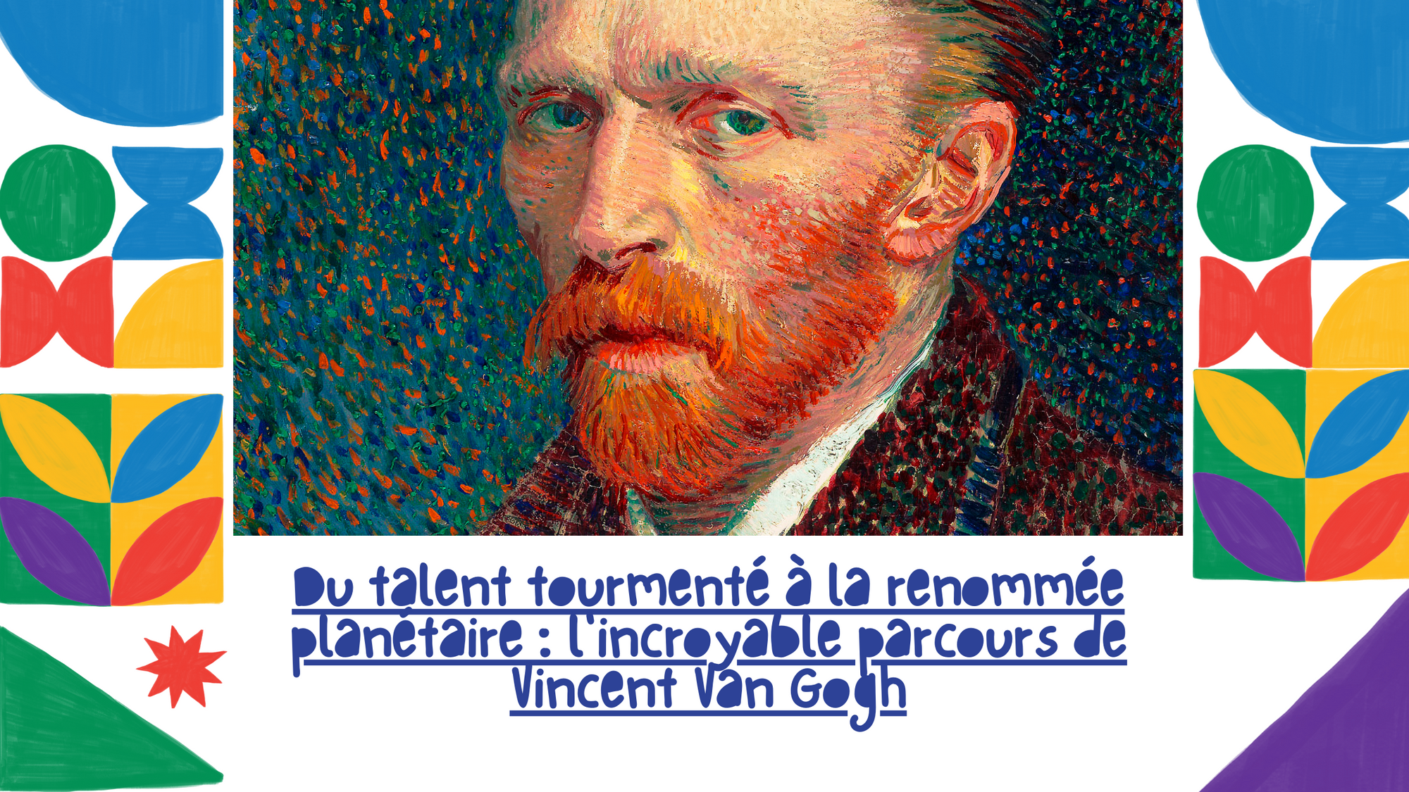 Du talent tourmenté à la renommée planétaire : l'incroyable parcours de Vincent Van Gogh